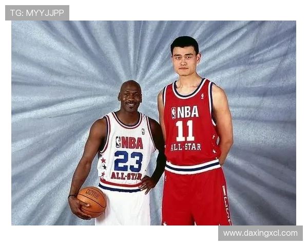 乔丹与姚明在篮球场上的巅峰对决回顾与精彩瞬间解析